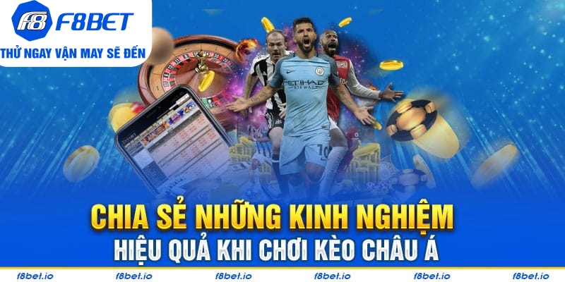 Chia sẻ những kinh nghiệm hiệu quả khi chơi kèo Châu Á